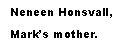 Text Box: Neneen Honsvall, Mark’s mother.